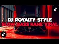 Download Lagu DJ CAMPURAN TIKTOK TERBARU VIRAL 2024 || DJ ROYALTY STYLE SLOW BASS KANE VIRAL