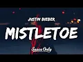 Download Lagu Justin Bieber - Mistletoe (Lyrics)