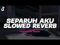 Download Lagu DJ SEPARUH AKU SLOWED REVERB - BOOTLEG REMIX (imamsidik) SOUND VIRAL FYP TIKTOK VELOCITY 2025!! MP3