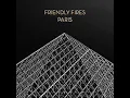 Friendly Fires - Paris (ft. Au Revoir Simone)