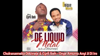 chukwuemeka odumeje u0026 cyril ibeh onye amuma anyi ji di ire audio 