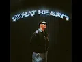 WHAT HE SAY? - Tommy Zuko