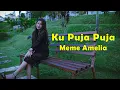Download Lagu Meme Amelia - Ku Puja Puja