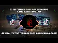 Download Lagu DJ MEJIKUHIBINIU | DC SEPTEMBER S NYA APA | DJ SEKARANG KAMU SAMA YANG LAIN VIRAL TIKTOK TRBARU 2025