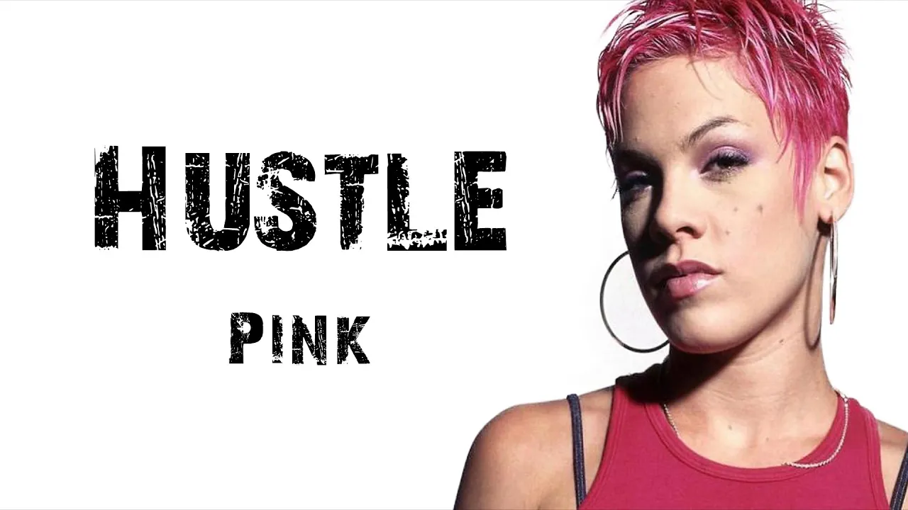 Pink - Hustle [ Lyrics ]