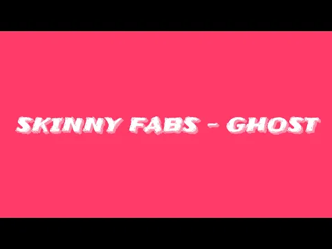 Download MP3 Skinny Fabs - Ghost (lyrics)