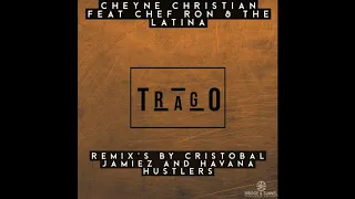cheyne christian ft chef ron u0026 the latina trago cristobal jaimez remix 