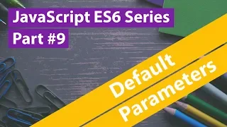 JavaScript ES6 Series - Default Parameters