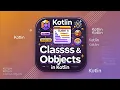 Classes and Objects in Kotlin A Beginner s Guide