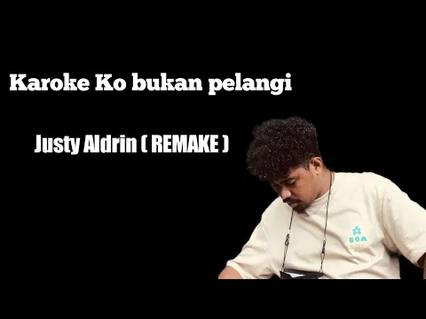 Download MP3 KARAOKE KO BUKAN PELANGI ( REMAKE )-Justy Aldrin