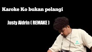 Download KARAOKE KO BUKAN PELANGI ( REMAKE )-Justy Aldrin MP3