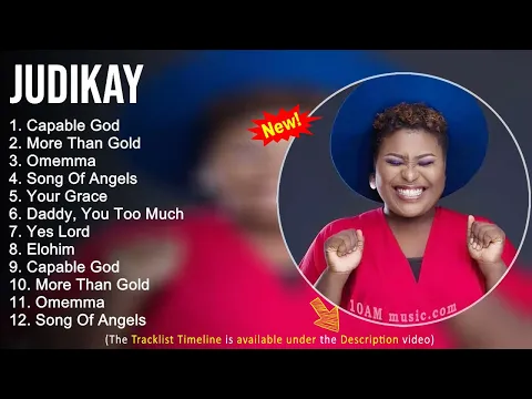 Download MP3 Judikay Gospel Worship Songs - Capable God, More Than Gold, Omemma, Song Of Angels- Gospel Songs2022