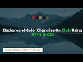 Change Background Color On Click - HTML CSS And JavaScript