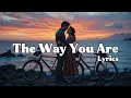 Download Lagu The Way You Are – Romantic Love Song Lyrics | UR Melodies
