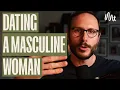 Download Lagu What To Do When Dating A Masculine Woman