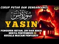 Surah Yasin Pengusir Setan dan Penyembuh Segala Macam Penyakit, Ngaji Merdu | By : Alaa Aqel