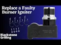 How to Repair or Replace Blackstone Igniter