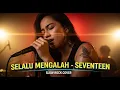 Lagu SEVENTEEN - SELALU MENGALAH | Slow Rock Cover | 💔 ARANSEMEN BARU! Lagu Paling Nyesek di Tahun Ini!
