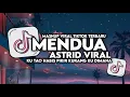 Download Lagu DJ MENDUA ASTRID VIRAL TIKTOK FULL SONG MAMAN FVNDY 2024