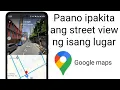 Paano makita ang street view sa google map ipakita ang bahay building at kalsada sa google map