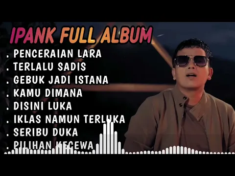 Download MP3 Kumpulan Lagu Ipank Full Album Terpopuler dan Terbaik 2024 - Gubuk jadi Istana 🎶