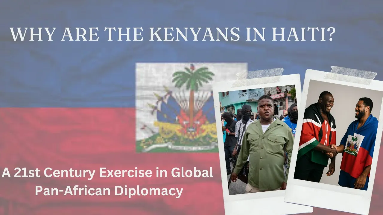 Why are The Kenyans in Haiti? A 21st Century Exercise in Global PanAfrican Diplomacy