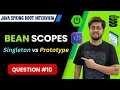 Understanding Bean Scopes Singleton vs Prototype Java Spring Boot Interview Question 10