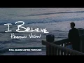 Download Lagu Phil Wickham - I BELIEVE  •  HOMETOWN VERSION - (Full Album Listen Through)