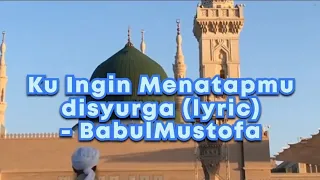 Download Ku Ingin MenatapMu Di Syurga - babulmustofa MP3