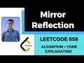 Mirror Reflection Easy Explanation LeetCode Solution 858