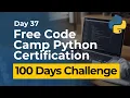 Free Code Camp Python Certification - Day 37