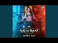 Lagu Aaj Ki Raat - Arabic Flip