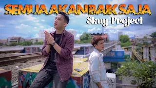 semua akan baik saja skuy project official music video 
