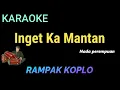 Download Lagu INGET KA MANTAN - Wagista - KARAOKE RAMPAK KOPLO