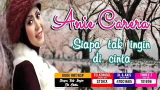 Download SIAPA TAK INGIN DI CINTA - ANIE CARERA MP3