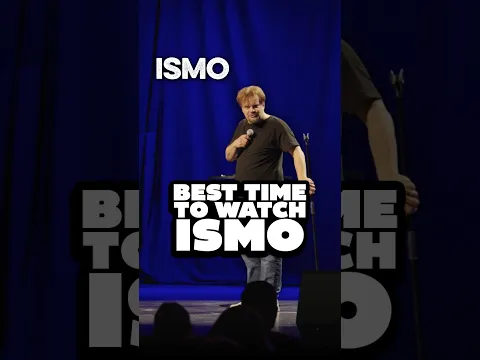 ISMO | Best Time to Watch Ismo