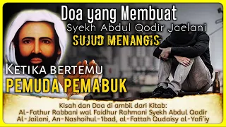 Download KISAH DOA yang Membuat Syekh Abdul Qodir Jaelani Menangis Ketika Bertemu Pemuda PEMABUK MP3