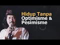 Lagu Mbah Nun: Hidup Tanpa  Optimisme dan Pesimisme