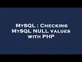 MySQL Checking MySQL NULL values with PHP