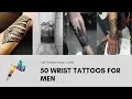 50 WRIST TATTOOS FOR MEN 2019