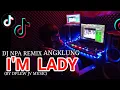 Download Lagu I'M LADY - PUTRI CI VIRAL TIK TOK 2021 | DJ NPA REMIX (BY DPLEW JV MUSIC )