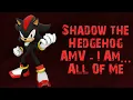 Download Lagu Shadow the hedgehog AMV - I Am... All Of Me
