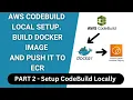 Complete Guide Build and Push Docker Images to ECR Locally with AWS CodeBuild Part 2