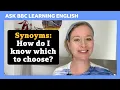 Synonyms How do I know which to choose Ask BBC Learning English