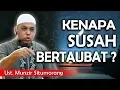 Download Lagu KENAPA SUSAH BERTAUBAT ? || Ust. Munzir Situmorang