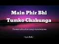 Phir Bhi Tumko Chahunga | Lirik dan Terjemehan Lagu India