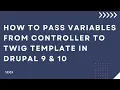How to pass variables from controller to twig template in Drupal 9 and Drupal 10