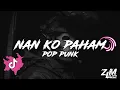 Download Lagu DJ NAN KO PAHAM [POP PUNK] VIRAL FESNUK🎵
