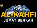 SURAH AL-KAHFI JUMAT BERKAH | Murottal Al-Quran yang sangat Merdu By Alaa Aqel