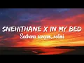 SNEHITHANE x IN MY BED,\